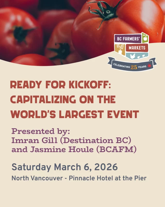Ready for Kickoff: Capitalizing on the World’s Largest Event ⚽️ | 2026 BC Farmers Market Conference⁠
⁠
📅Date: Saturday March 6, 2026⁠
⭐️Presented by: Imran Gill (Destination BC) and Jasmine Houle (BCAFM)⁠
📌Location: Pinnacle Hotel at the Pier in North Vancouver, BC.⁠
⁠
As we approach the FIFA World Cup 2026, the focus shifts to readiness. This presentation by Imran Gill (Destination BC) covers the latest updates from Destination BC and the steps being taken to maximize the tourism opportunity for the province. Discover the key initiatives designed to put every region of the province in the global spotlight, and learn what to expect as we prepare to host the world.⁠
⁠
Following this strategic overview, Jasmine Houle (BCAFM) will translate these opportunities into actionable items with the unveiling of our 2026 marketing campaign: “Taste the World with BC Farmers’ Markets.” Discover how your farmers’ market can leverage this exciting tourism opportunity during the FIFA World Cup. Jasmine will unveil a new BCAFM toolkit which will help your organization get “soccer” ready with ideas, activities and fun ways to highlight all the culturally diverse foods and opportunities in your community.⁠
⁠
🔗 Link in bio to register + learn more about the workshop!⁠