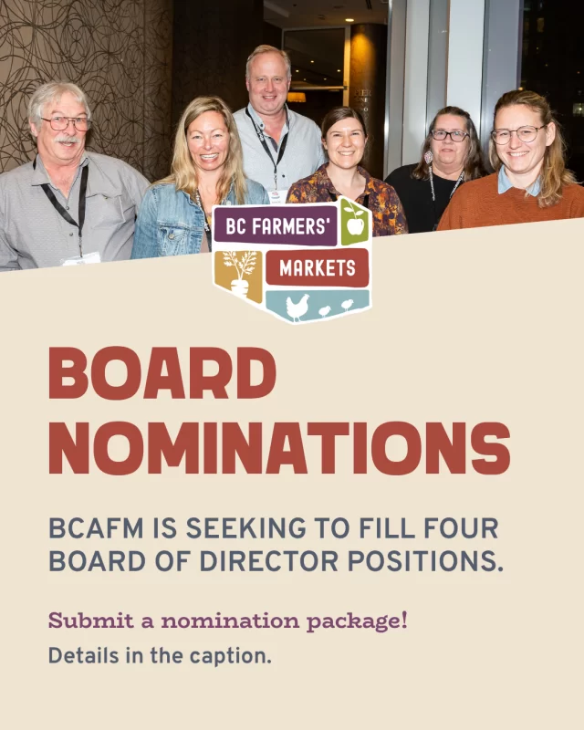 SUBMIT YOUR BOARD NOMINATIONS ⭐️⁠
⁠
BCAFM is currently seeking nominations to fill 4 board of director positions. All positions are directors at large and are 3 year terms. The BCAFM board meets approximately 10 times per year via ZOOM, and when travelling is possible, in person once a year for a planning retreat and again in person at the BCAFM annual conference.⁠
⁠
Applications Open: Monday April 27, 2026⁠
Applications Close: By 11:59pm, Monday November 30, 2026. No exceptions. ⁠
* All 3 nomination requirements must be submitted on or before this deadline.⁠
⁠
🔗 More details in our bio!⁠
⁠
#bcfarmersmarket